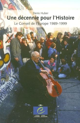 Une décennie pour l'histoire: Le Conseil de l'Europe (1989-1999)