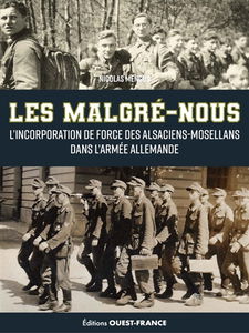 Les malgré-nous : l'incorporation de force des Alsaciens-Mosellans dans l'armée allemande