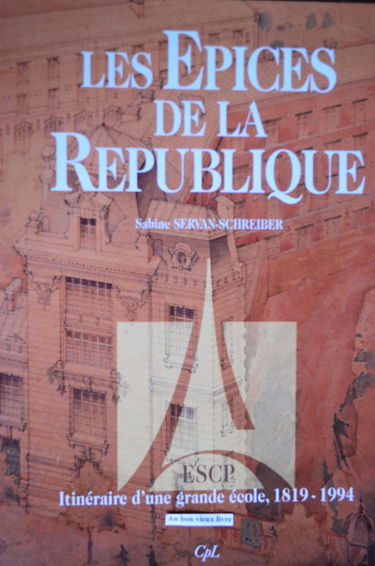Les épices de la République.-ESCP : Itinéraire d'une grande école 1819-1994