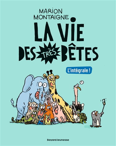 La vie des très bêtes : l'intégrale !