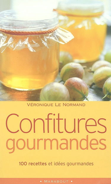 Confitures gourmandes : 100 recettes et idées gourmandes