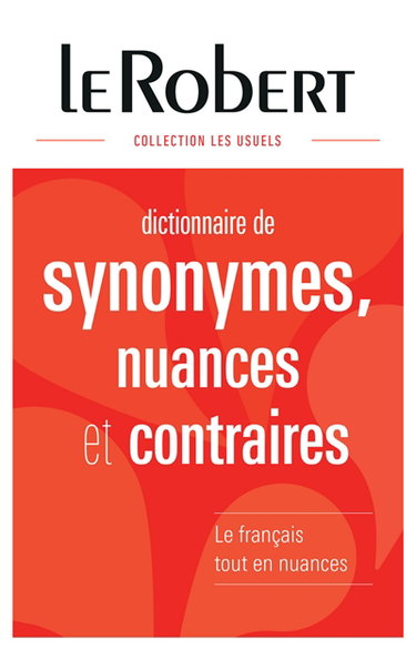 Couverture de Dictionnaire de synonymes, nuances et contraires : le français tout en nuances par Dominique Le Fur