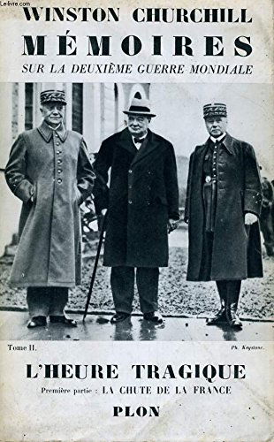 Memoires sur la deuxieme guerre mondiale, tome 2 en deux volumes: l'heure tragique