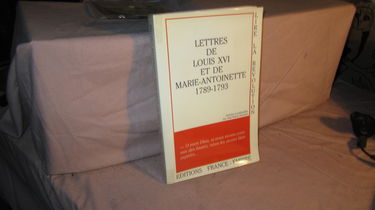 Lettres de Louis XVI et de Marie-Antoinette : 1789-1793