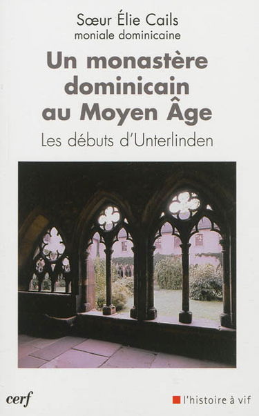 Un monastère dominicain au Moyen Age : les débuts d'Unterlinden