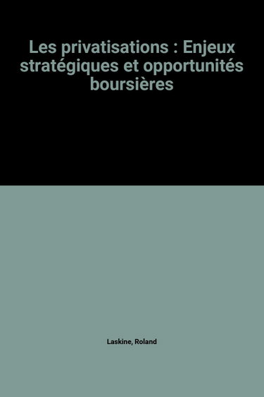 Couverture de Les Privatisations : enjeux stratégiques et opportunités boursières