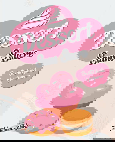Dessert Sans Sucre: Recettes faciles à préparer