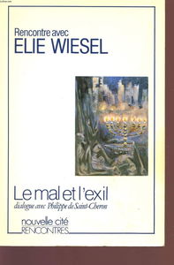Le Mal et l'exil : rencontre avec Elie Wiesel, dialogue avec Philippe-Michaël de Saint-Cheron