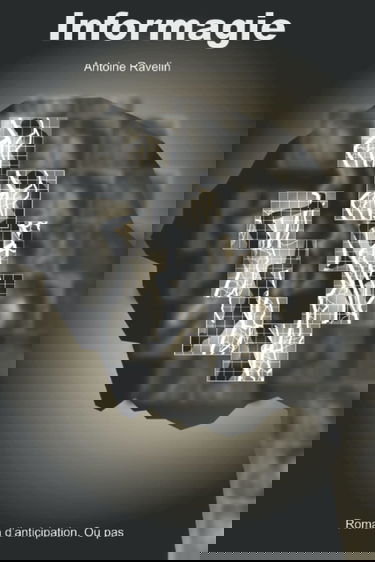 Informagie: Roman d'anticipation - ou pas