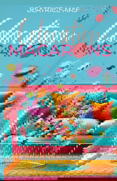 Colocation et Macarons: Une colocation explosive, une différence d'âge inversé, une héroïne de 50 ans et l'amour au tournant, comédie romantique