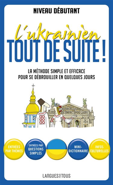 L'ukrainien tout de suite ! : la méthode simple et efficace pour se débrouiller en quelques jours