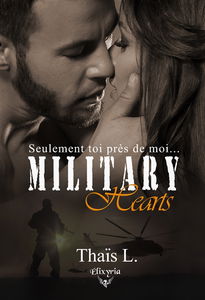 Military heart : 1 : Seulement toi près de moi
