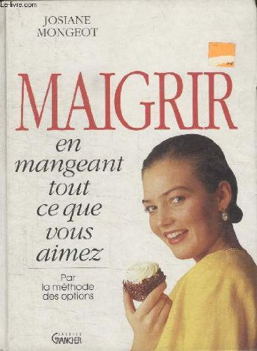 Maigrir en mangeant tout ce que vous aimez
