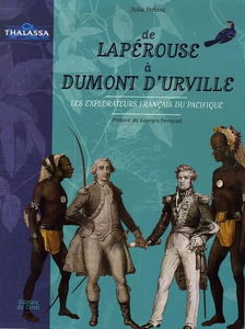 De Lapérouse à Dumont D'Urville : les explorateurs français dans le Pacifique