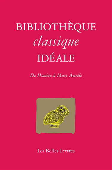 Bibliothèque classique idéale : de Homère à Marc Aurèle