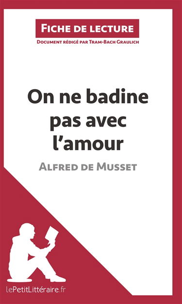 On ne badine pas avec l'amour d'Alfred de Musset (Fiche de lecture) : Analyse complète et résumé détaillé de l'oeuvre