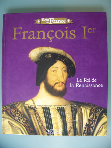 François Ier : le roi de la renaissance