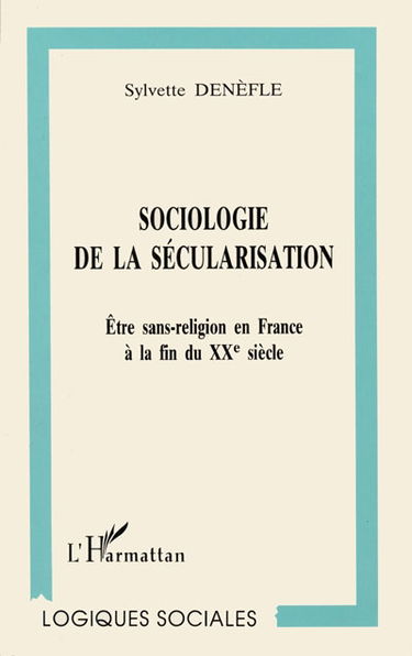 Sociologie de la sécularisation : être sans religion en France à la fin du XXe siècle
