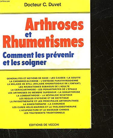 Arthroses et rhumatismes : comment les prévenir et les soigner, manuel médical et pratique