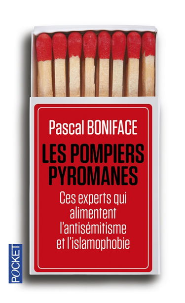 Les pompiers pyromanes : ces experts qui alimentent l'antisémitisme et l'islamophobie