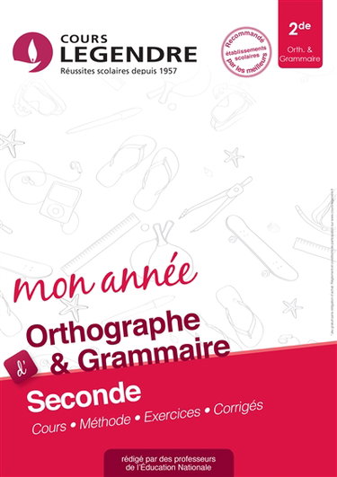 Mon année d'orthographe & grammaire seconde : cours, méthode, exercices, corrigés
