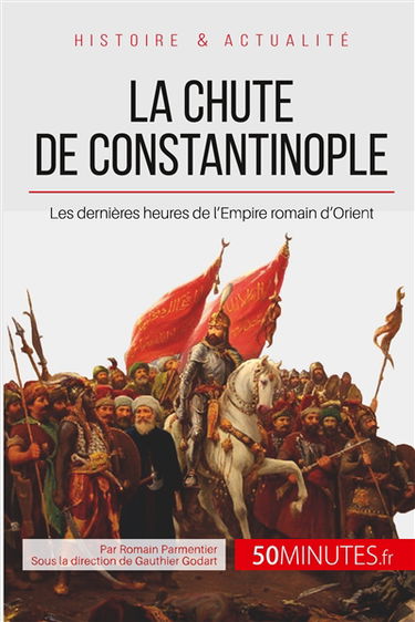 La chute de Constantinople : Les dernières heures de l’Empire romain d’Orient