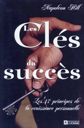 Les Cles Du Succes. Les 17 Principes De La Croissance Personnelle