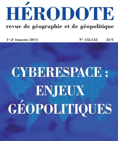 Hérodote, n° 152-153. Cyberespace : enjeux géopolitiques