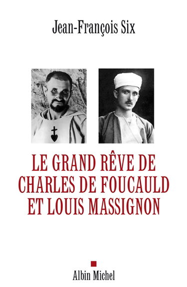Le grand rêve de Charles de Foucauld et Louis Massignon