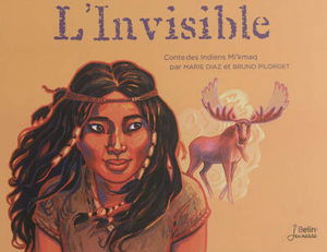 L'invisible : conte des Indiens Mi'kmaq