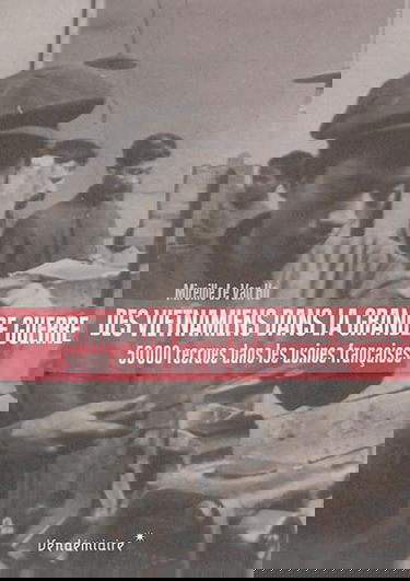 Des Vietnamiens dans la Grande Guerre : 50.000 recrues dans les usines françaises