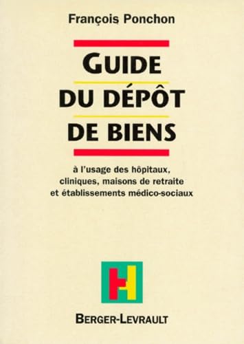 Guide du dépôt de biens : à l'usage des hôpitaux, cliniques, maisons de retraite et établissements médico-sociaux