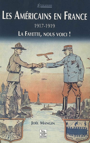 Les Américains en France, 1917-1919 : La Fayette, nous voici !