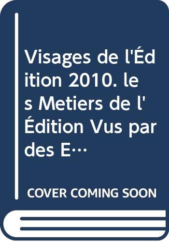 Visages de l'Édition 2010. les Metiers de l'Édition Vus par des Etudi Ants du Pôle Metiers du Livre