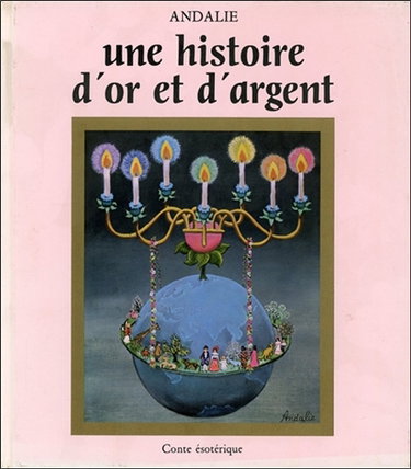 Couverture de Une Histoire d'or et d'argent : conte ésotérique