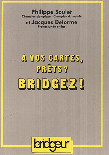 A vo cartes, prets, ? bridgez!