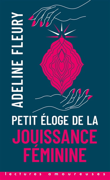 Couverture de Petit éloge de la jouissance féminine