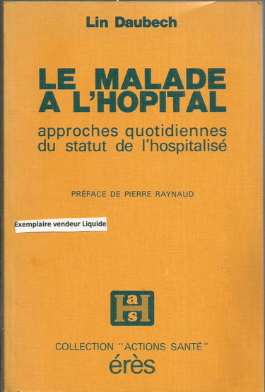 Couverture de Le Malade à l'hôpital : approches quotidiennes du statut de l'hospitalisé