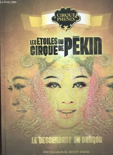 Couverture de Les etoiles du cirque de pékin. le descendant du dragon. programme 2007 - 2008