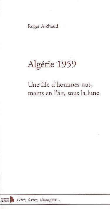 Algérie 1959 : une file d'hommes nus, mains en l'air, sous la Lune