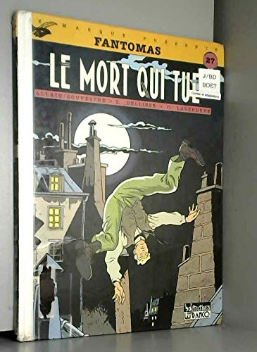 Fantômas : d'après Pierre Souvestre et Marcel Allain. Vol. 3. Le mort qui tue