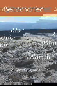 Une histoire d'amour et d'amitié: Souvenirs d'Algérie