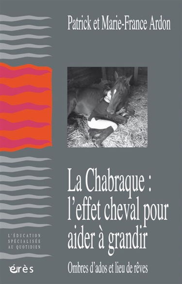 La chabraque : l'effet cheval pour aider à grandir : ombres d'ados et lieu de rêves