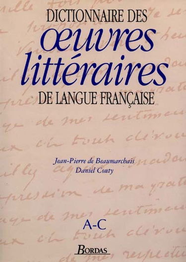 Dictionnaire des oeuvres littéraires de langue française. Vol. 1. A-C