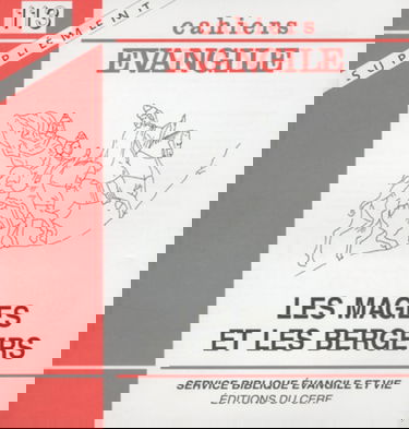 Les mages et les bergers. Supplément aux Cahiers Evangile n° 113