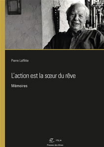 L'action est la soeur du rêve : mémoires
