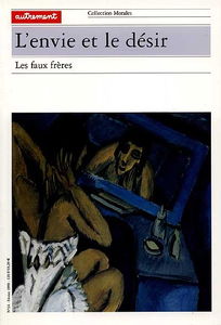 L'envie et le désir : les faux frères