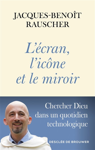 Couverture de L'écran, l'icône et le miroir : chercher Dieu dans un quotidien technologique