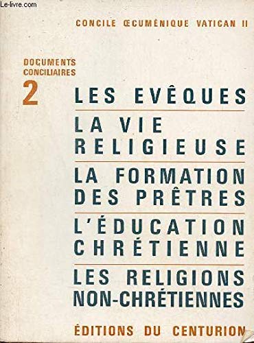Couverture de Concile oecuménique Vatican II. Les évêques. La vie religieuse. La formation des prêtres. l'éducation chrétienne. Les religions non-chrétiennes. par Collectif
