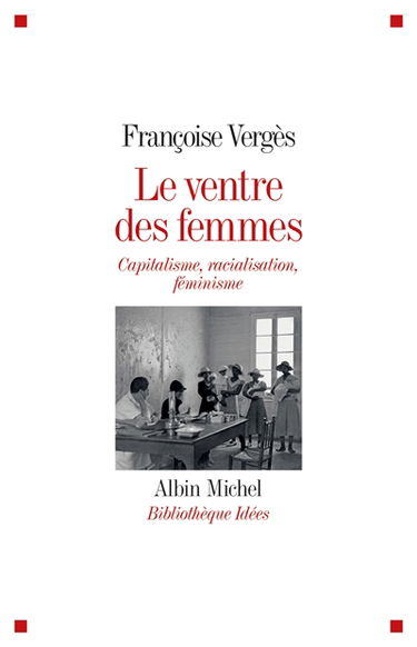 Le ventre des femmes : capitalisme, racialisation, féminisme